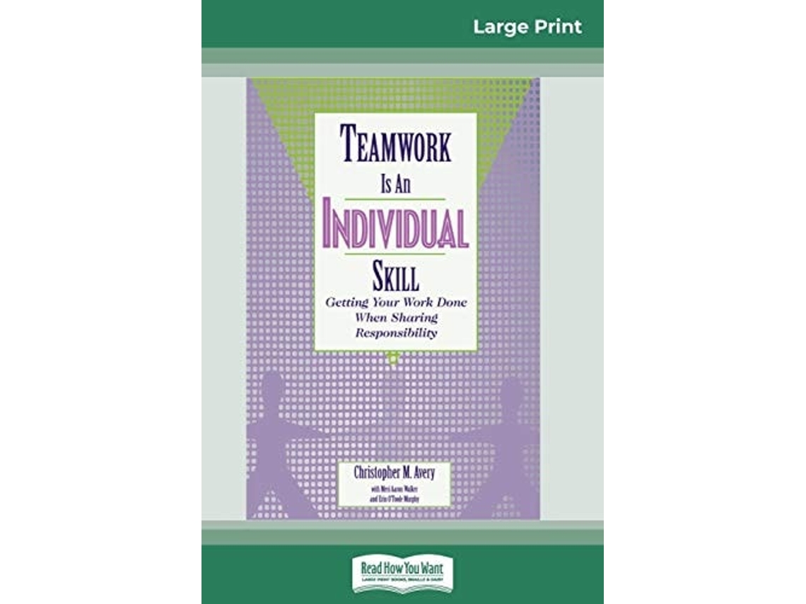 Livro Teamwork Is An Individual Skill Getting Your Work Done When Sharing Responsibility De Christopher Avery (inglês)