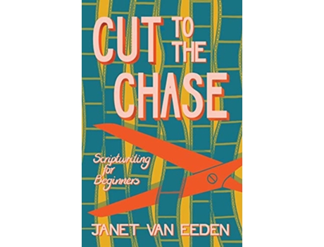 Livro Cut to the Chase Scriptwriting for Beginners de Janet Van Eeden (Inglês)