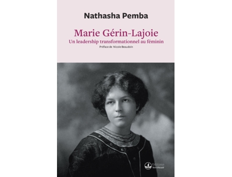 Livro Marie Gérin-Lajoie Un leadership transformationnel au féminin Un leadership transformationnel Un leadership de Natasha Pemba (Inglês)