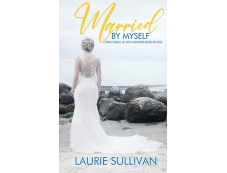 Livro MARRIED BY MYSELF Living A Parallel Life With A Man Hiding Behind The Cloth de Laurie Sullivan (Inglês)