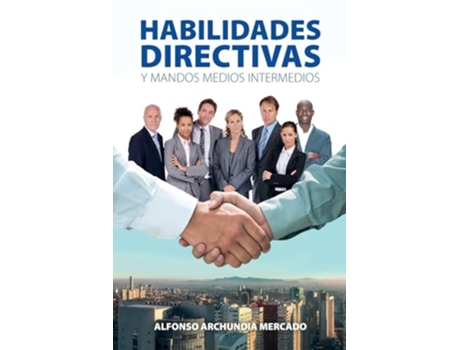 Livro Habilidades Directivas Y Mandos Medios Intermedios de Alfonso Archundia Mercado (Português)