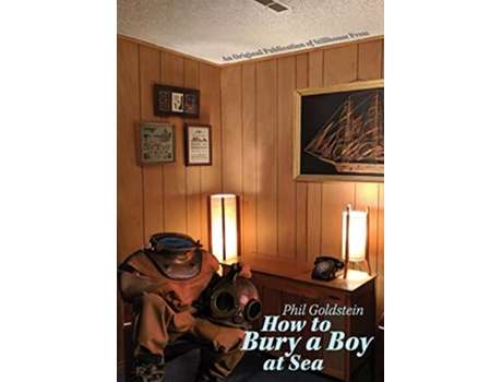 Livro How to Bury a Boy at Sea de Phil Goldstein (Inglês)