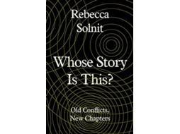 Livro Whose Story Is This? de Rebecca Solnit (Inglês - Capa Dura)