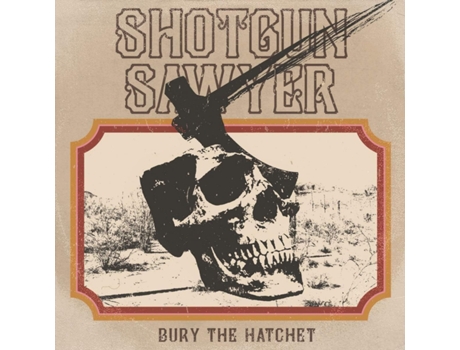 Shotgun Sawyer Bury The Hatchet Cd 2019 Digipak Ripple Música