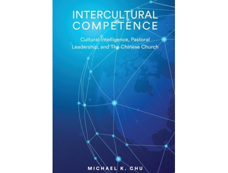 Livro Intercultural Competence Cultural Intelligence, Pastoral Leadership And The Chinese Church De Michael K Chu (inglês)