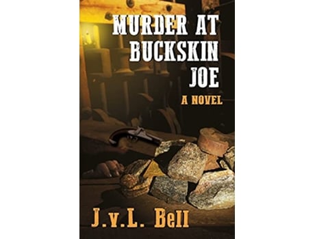 Livro Murder at Buckskin Joe A Colorado History Mystery de JvL Bell (Inglês)
