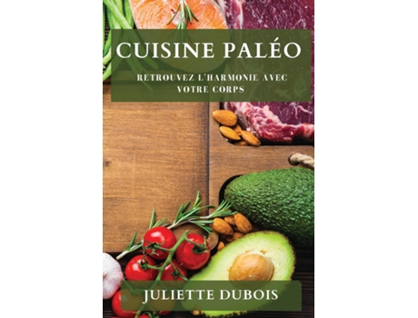 Livro Cuisine Paléo Retrouvez lHarmonie avec votre Corps de Juliette Dubois (Inglês)