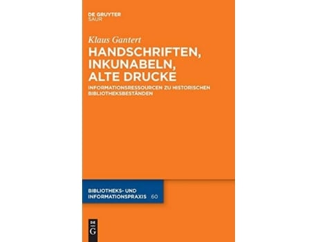 Livro Handschriften, Inkunabeln, Alte Drucke - Informationsressourcen Zu Historischen Bibliotheksbestanden De Klaus Gantert (alemão - Capa Dura)