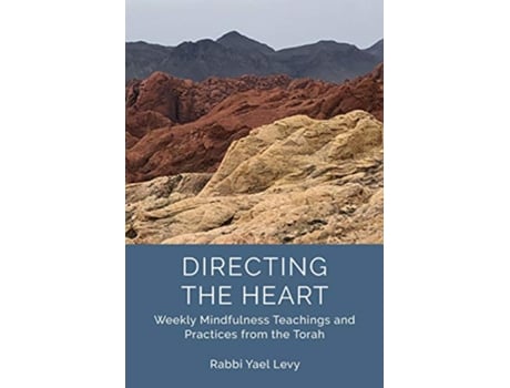 Livro Directing the Heart Weekly Mindfulness Teachings and Practices from the Torah de Rabbi Yael Levy (Inglês)