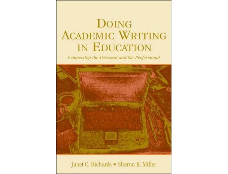 Livro Doing Academic Writing in Education Connecting the Personal and the Professional de Janet C Richards Sharon K Miller (Inglês)