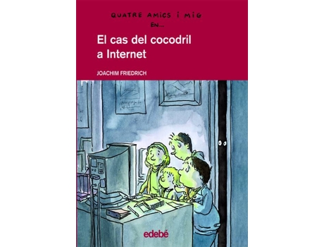 Livro Quatre Amics I Mig En... El Cas Del Cocodril A Internet de Joachim Friedrich