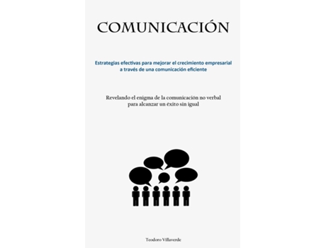 Livro Comunicación Estrategias efectivas para mejorar el crecimiento empresarial a través de una comunicación eficiente de Teodoro Villaverde (Inglês)