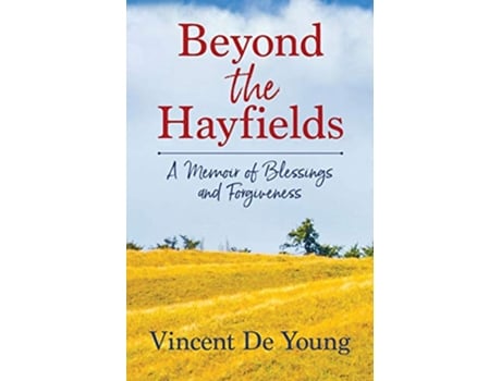 Livro Beyond the Hayfields A Memoir of Blessings and Forgiveness de Vincent De Young (Inglês)