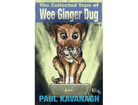Livro The Collected Yaps Of The Wee Ginger Dug Volume 2 de Paul Kavanagh (Inglês)