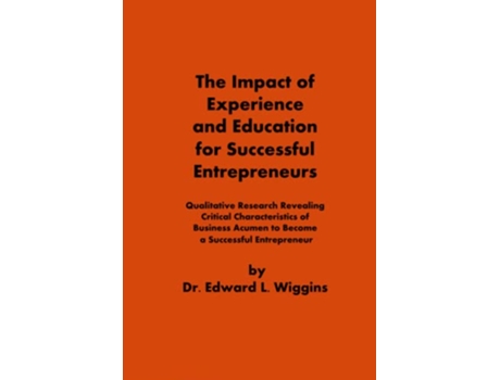 Livro The Impact of Experience and Education for Successful Entrepreneurs de Dr Edward L Wiggins III (Inglês)