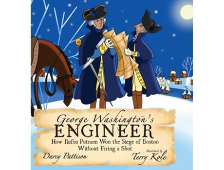 Livro George Washingtons Engineer How Rufus Putnam Won the Siege of Boston without Firing a Shot de Darcy Pattison (Inglês - Capa Dura)