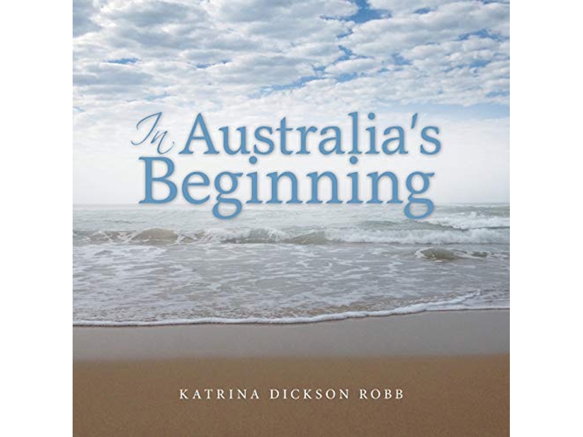 Livro In Australias Beginning de Katrina Dickson Robb (Inglês)
