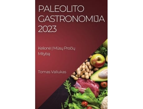 Livro Paleolito Gastronomija 2023 Kelione I Musu Prociu Mityba de Tomas Valiukas (Inglês)