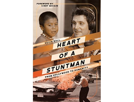 Livro Heart of a Stuntman From Hollywood to Humanity de Kevin Ball (Inglês)
