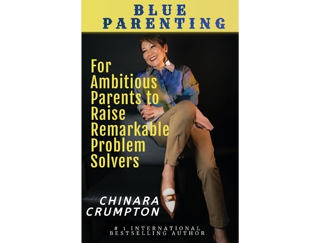 Livro Blue Parenting For Ambitious Parents to Raise Remarkable Problem Solvers de CHINARA CRUMPTON (Inglês)