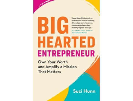 Livro Big-Hearted Entrepreneur Own Your Worth and Amplify a Mission That Matters de Suzi Hunn (Inglês)