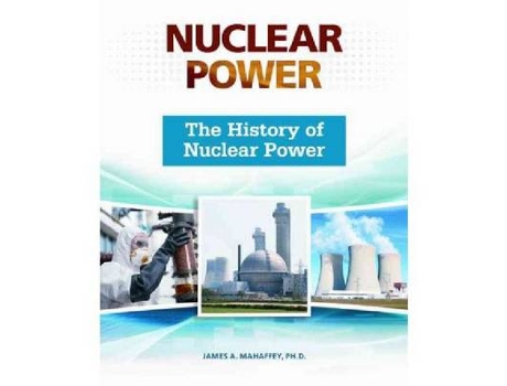 Livro the history of nuclear power de james a. mahaffey (inglês)