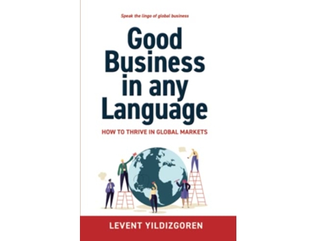 Livro Good Business in any Language How to thrive in global markets de Levent Yildizgoren (Inglês)