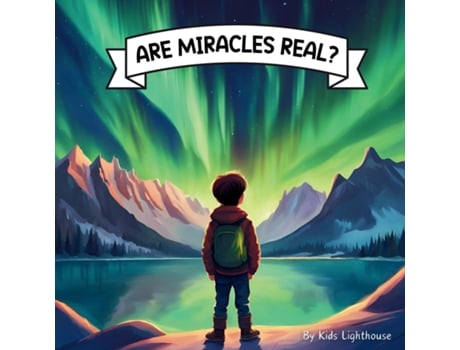 Livro Are Miracles Real? A Christian childrens book about the every day miracles that surround us de Kids Lighthouse (Inglês)