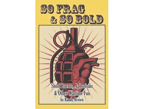 Livro So Frag So Bold Short Poems Aphorisms Other Wartime Fun de Randy Brown (Inglês)