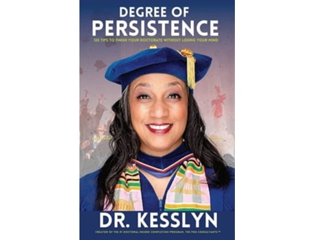 Livro Degree Of Persistence 120 Tips To Finish Your Doctorate Without Losing Your Mind De Kesslyn Brade Stennis (inglês)