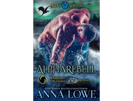 Livro Alpharebell Aloha Shifters Perlen Des Verlangens German Edition de Anna Lowe (Alemão)