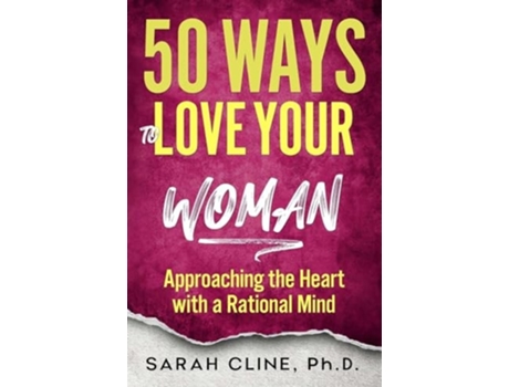 Livro 50 Ways to Love Your Woman Approaching the Heart With a Rational Mind de Sarah Cline (Inglês)