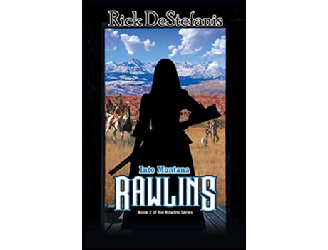 Livro Rawlins Into Montana The Rawlins Saga de Rick DeStefanis (Inglês)