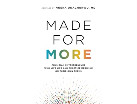 Livro Made for More Physician Entrepreneurs Who Live Life and Practice Medicine on Their Own Terms de Nneka Unachukwu (Inglês)