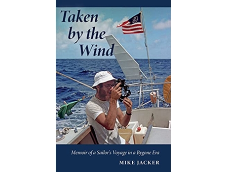 Livro Taken by the Wind Memoir of a Sailors Voyage in a Bygone Era de Mike Jacker (Inglês)
