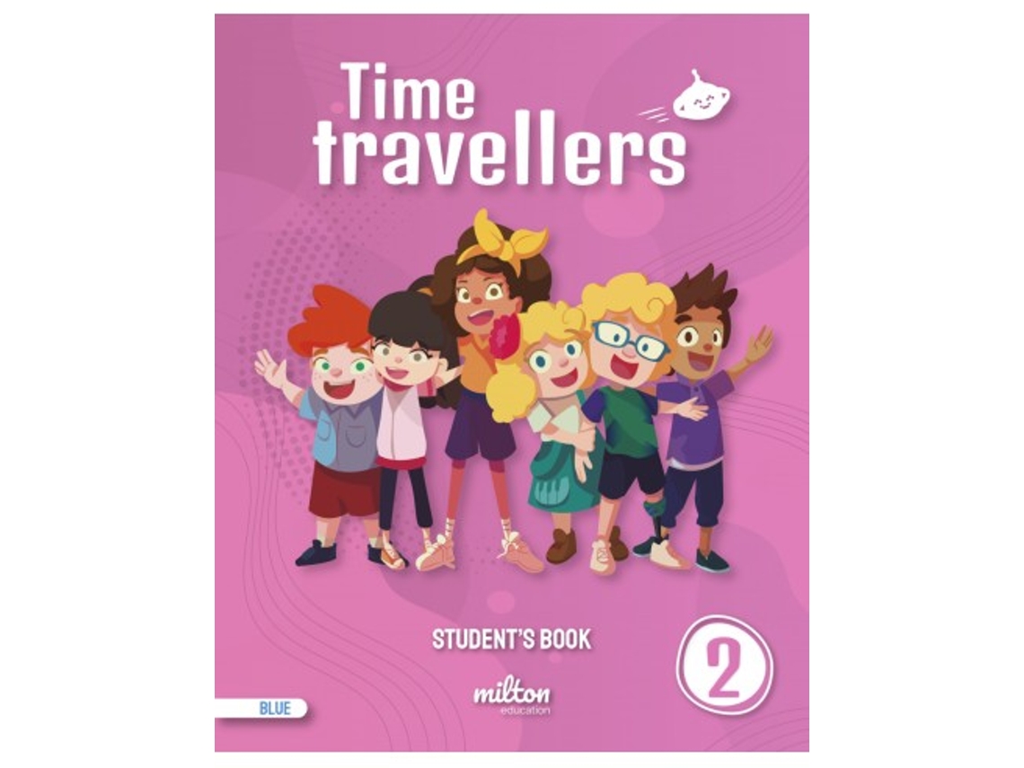 Livro Time Travellers 2 Blue Students Book English 2 Primaria Da Editorial Milton De Emmons E Casey (inglês)