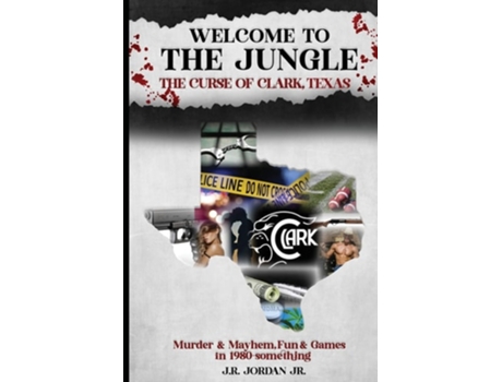 Livro WELCOME TO THE JUNGLE THE CURSE OF CLARK, TEXAS de J R Jordan (Inglês)