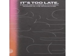 Livro Its Too Late. Do It Anyway! de Thick Press (Inglês)
