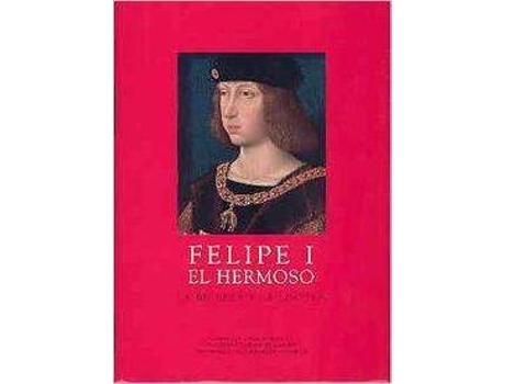 Livro Felipe I El Hermoso La Belleza de VVAA (Español)