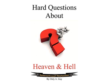 Livro Hard Questions about Heaven and Hell de Only A Guy (Inglês)
