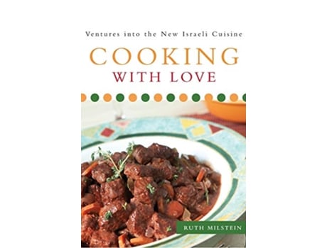 Livro Cooking With Love Ventures into the New Israeli Cuisine de Ruth Milstein (Inglês - Capa Dura)
