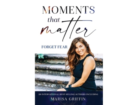 Livro Moments That Matter Forget Fear de Marisa Griffin (Inglês)