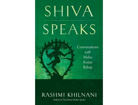 Livro Shiva Speaks: Conversations With Maha Avatar Babaji de Rashmi Khilnani (Inglês)