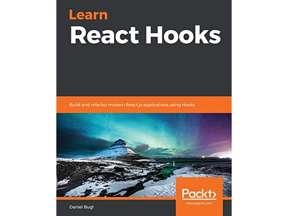 Livro Learn React Hooks Build and refactor modern Reactjs applications using Hooks de Daniel Bugl (Inglês)