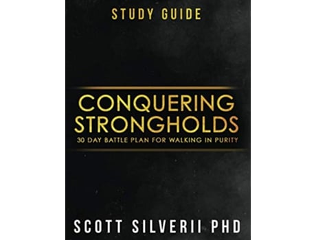 Livro Conquering Strongholds Study Guide 30Day Battle Plan For Walking in Purity de Scott Silverii (Inglês)