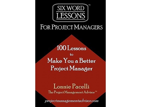 Livro SixWord Lessons For Project Managers 100 SixWord Lessons To Make You A Better Project Manager de Lonnie Pacelli (Inglês)