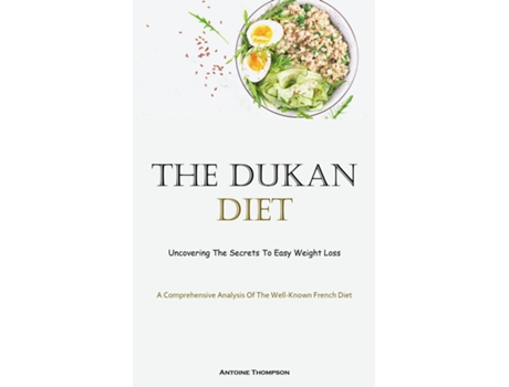 Livro The Dukan Diet Uncovering The Secrets To Easy Weight Loss de Antoine Thompson (Inglês)