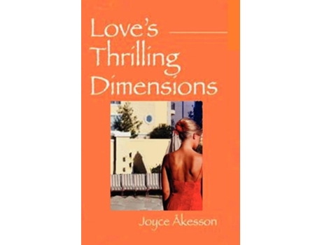 Livro Loves Thrilling Dimensions De Joyce Akesson (inglês)