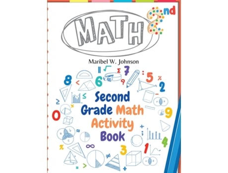 Livro Second Grade Math Activity Book Addition and Subtraction, Math Facts, Counting, and More de Maribel W Johnson (Inglês)