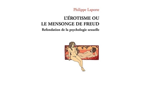 Livro Lérotisme ou le mensonge de Freud French Edition de Philippe Laporte (Francês)